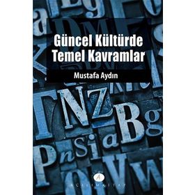 GÜNCEL KÜLTÜRDE TEMEL KAVRAMLAR - MUSTAFA AYDIN