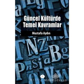 GÜNCEL KÜLTÜRDE TEMEL KAVRAMLAR - MUSTAFA AYDIN