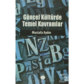 GÜNCEL KÜLTÜRDE TEMEL KAVRAMLAR - MUSTAFA AYDIN