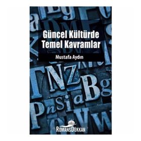 GÜNCEL KÜLTÜRDE TEMEL KAVRAMLAR - MUSTAFA AYDIN