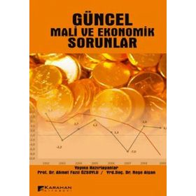 GÜNCEL MALI VE EKONOMIK SORUNLAR - AHMET FAZIL ÖZSOYLU;NEŞE ALGAN