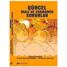 GÜNCEL MALI VE EKONOMIK SORUNLAR - AHMET FAZIL ÖZSOYLU;NEŞE ALGAN