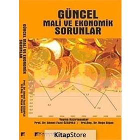 GÜNCEL MALI VE EKONOMIK SORUNLAR - AHMET FAZIL ÖZSOYLU;NEŞE ALGAN
