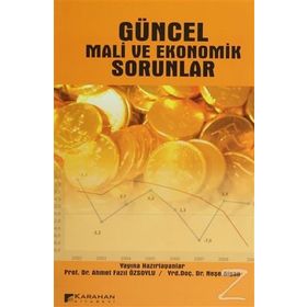 GÜNCEL MALI VE EKONOMIK SORUNLAR - AHMET FAZIL ÖZSOYLU;NEŞE ALGAN