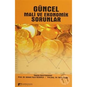 GÜNCEL MALI VE EKONOMIK SORUNLAR - AHMET FAZIL ÖZSOYLU;NEŞE ALGAN