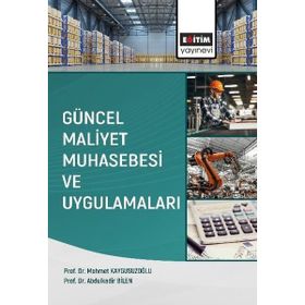 Güncel Maliyet Muhasebesi ve Uygulamaları Eğitim Yayınevi