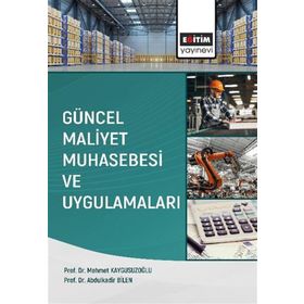 Güncel Maliyet Muhasebesi ve Uygulamaları Eğitim Yayınevi