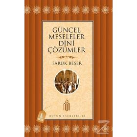 Güncel Meseleler Dini Çözümler - Prof. Dr. Faruk Beşer Prof. Dr. Faruk Beşer