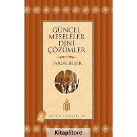 Güncel Meseleler Dini Çözümler - Prof. Dr. Faruk Beşer Prof. Dr. Faruk Beşer