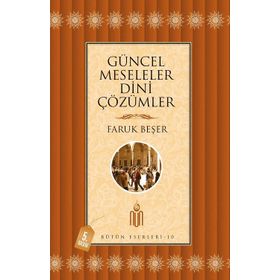 Güncel Meseleler Dini Çözümler - Prof. Dr. Faruk Beşer Prof. Dr. Faruk Beşer