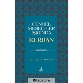 Güncel Meseleler Işığında Kurban Yahya Solmaz
