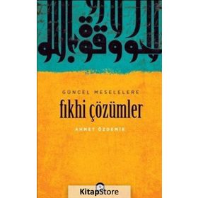 Güncel Meselelere Fıkhi Çözümler / Ahmet Özdemir