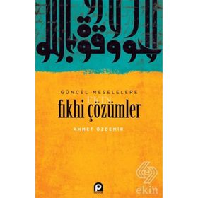 Güncel Meselelere Fıkhi Çözümler / Ahmet Özdemir