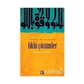 Güncel Meselelere Fıkhi Çözümler / Ahmet Özdemir