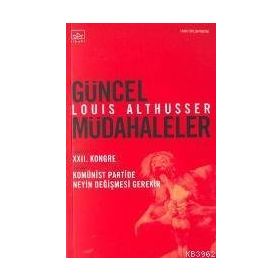GÜNCEL MÜDAHALELER - LOUIS ALTHUSSER
