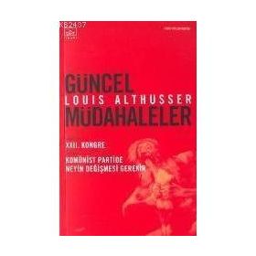 GÜNCEL MÜDAHALELER - LOUIS ALTHUSSER