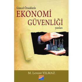 Güncel Örneklerle Ekonomi Güvenliği Yazıları - Siyasal Kitabevi