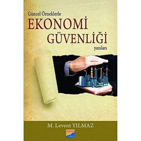 Güncel Örneklerle Ekonomi Güvenliği Yazıları - Siyasal Kitabevi