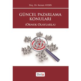 GÜNCEL PAZARLAMA KONULARI (ÖRNEK OLAYLARLA) - KENAN AYDIN