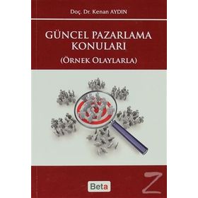 GÜNCEL PAZARLAMA KONULARI (ÖRNEK OLAYLARLA) - KENAN AYDIN