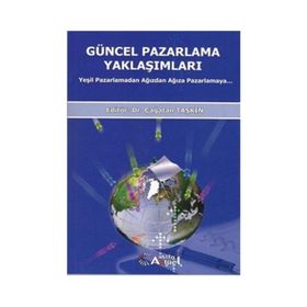 GÜNCEL PAZARLAMA YAKLAŞIMLARI YEŞİL PAZARLAMADAN AĞIZDAN AĞIZA PAZARLAMA - ÇAĞATAN TAŞKIN