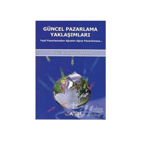 GÜNCEL PAZARLAMA YAKLAŞIMLARI YEŞİL PAZARLAMADAN AĞIZDAN AĞIZA PAZARLAMA - ÇAĞATAN TAŞKIN
