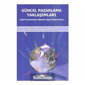GÜNCEL PAZARLAMA YAKLAŞIMLARI YEŞİL PAZARLAMADAN AĞIZDAN AĞIZA PAZARLAMA - ÇAĞATAN TAŞKIN