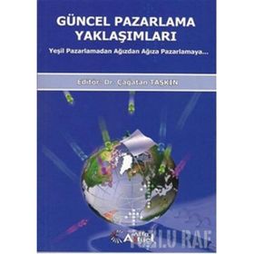 GÜNCEL PAZARLAMA YAKLAŞIMLARI YEŞİL PAZARLAMADAN AĞIZDAN AĞIZA PAZARLAMA - ÇAĞATAN TAŞKIN