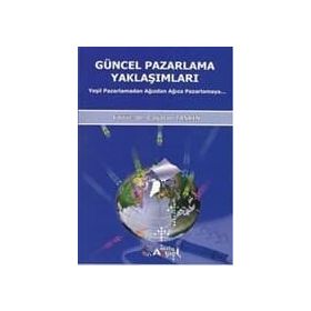 GÜNCEL PAZARLAMA YAKLAŞIMLARI YEŞİL PAZARLAMADAN AĞIZDAN AĞIZA PAZARLAMA - ÇAĞATAN TAŞKIN