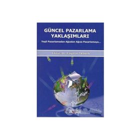 GÜNCEL PAZARLAMA YAKLAŞIMLARI YEŞİL PAZARLAMADAN AĞIZDAN AĞIZA PAZARLAMA - ÇAĞATAN TAŞKIN
