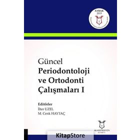 Güncel Periodontoloji ve Ortodonti Çalışmaları 1 - İlter Uzel