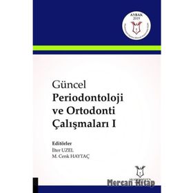 Güncel Periodontoloji ve Ortodonti Çalışmaları 1 - İlter Uzel
