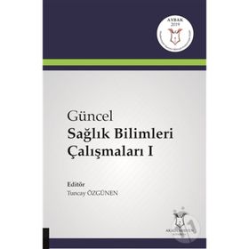 Güncel Sağlık Bilimleri Çalışmaları 1 - Tuncay Özgünen