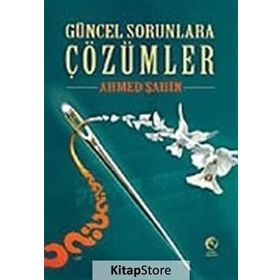 GÜNCEL SORUNLARA ÇÖZÜMLER - AHMET ŞAHİN