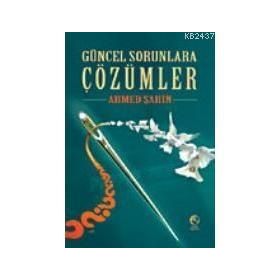 GÜNCEL SORUNLARA ÇÖZÜMLER - AHMET ŞAHİN