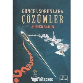 GÜNCEL SORUNLARA ÇÖZÜMLER - AHMET ŞAHİN