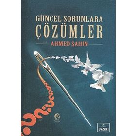 GÜNCEL SORUNLARA ÇÖZÜMLER - AHMET ŞAHİN
