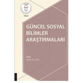Güncel Sosyal Bilimler Araştırmaları Sadık Erol Er