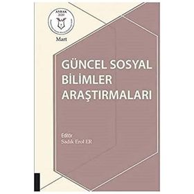 Güncel Sosyal Bilimler Araştırmaları Sadık Erol Er