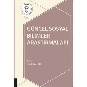 Güncel Sosyal Bilimler Araştırmaları Sadık Erol Er