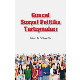 Güncel Sosyal Politika Tartışmaları - Fatih Altun