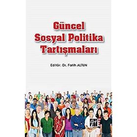 Güncel Sosyal Politika Tartışmaları - Fatih Altun