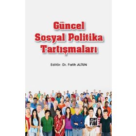 Güncel Sosyal Politika Tartışmaları - Fatih Altun