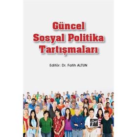 Güncel Sosyal Politika Tartışmaları - Fatih Altun