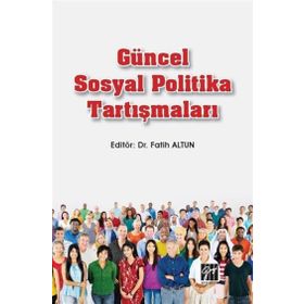 Güncel Sosyal Politika Tartışmaları - Fatih Altun