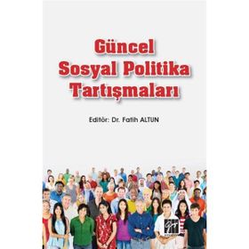 Güncel Sosyal Politika Tartışmaları - Fatih Altun