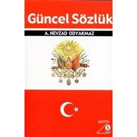 GÜNCEL SÖZLÜK - A. NEVZAD ODYAKMAZ
