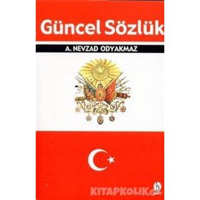 GÜNCEL SÖZLÜK - A. NEVZAD ODYAKMAZ