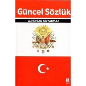 GÜNCEL SÖZLÜK - A. NEVZAD ODYAKMAZ