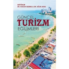 Güncel Turizm Eğilimleri - Hakan Sezerel,Uğur Akdu